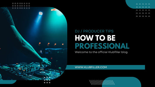 DJ / Producer Tips: How to be professional