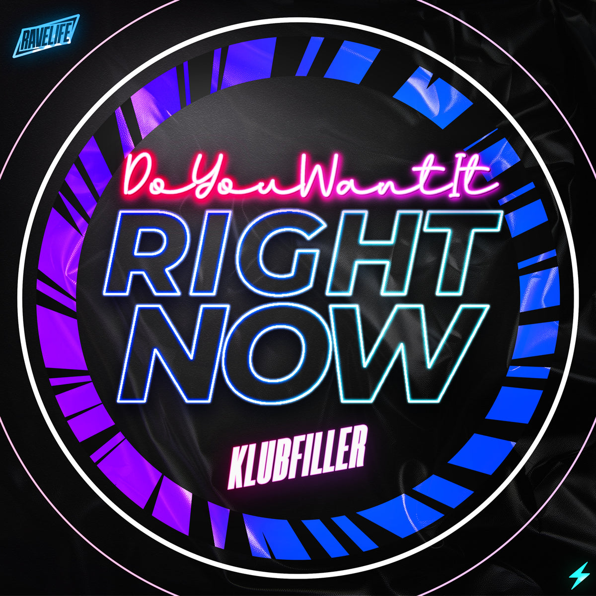 Klubfiller — Do You Want It Right Now release artwork